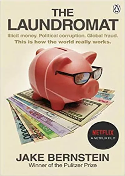 The Laundromat: Inside the Panama Papers Investigation of Illicit Money Networks and the