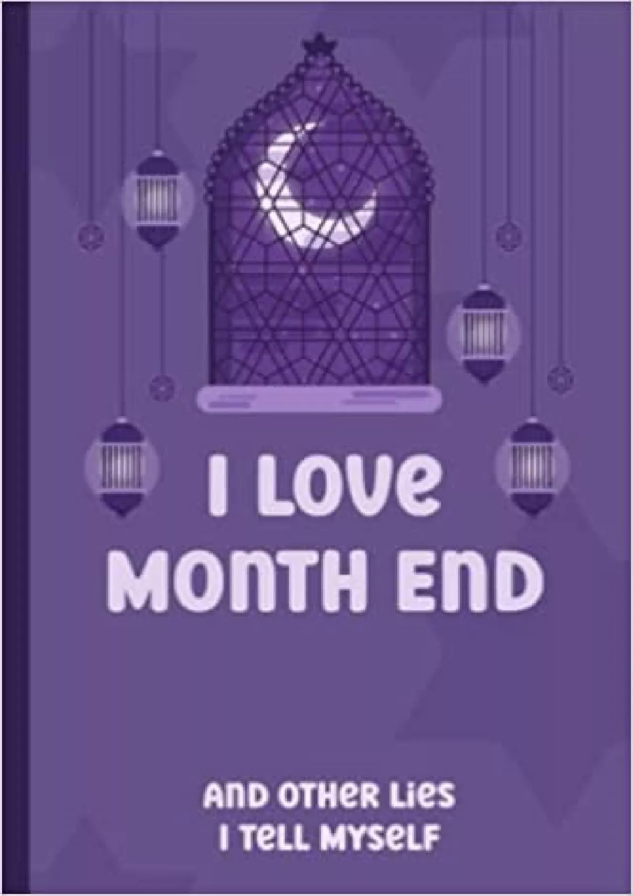 I Love Month End And Other Lies I Tell Myself: Funny Accountant Gag Gift Funny Accounting