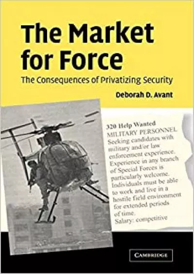 The Market for Force: The Consequences of Privatizing Security