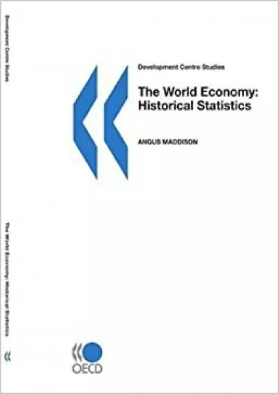 Development Centre Studies The World Economy: Historical Statistics