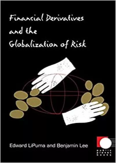 Financial Derivatives and the Globalization of Risk (Public Planet Books)