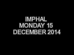 IMPHAL MONDAY 15 DECEMBER 2014