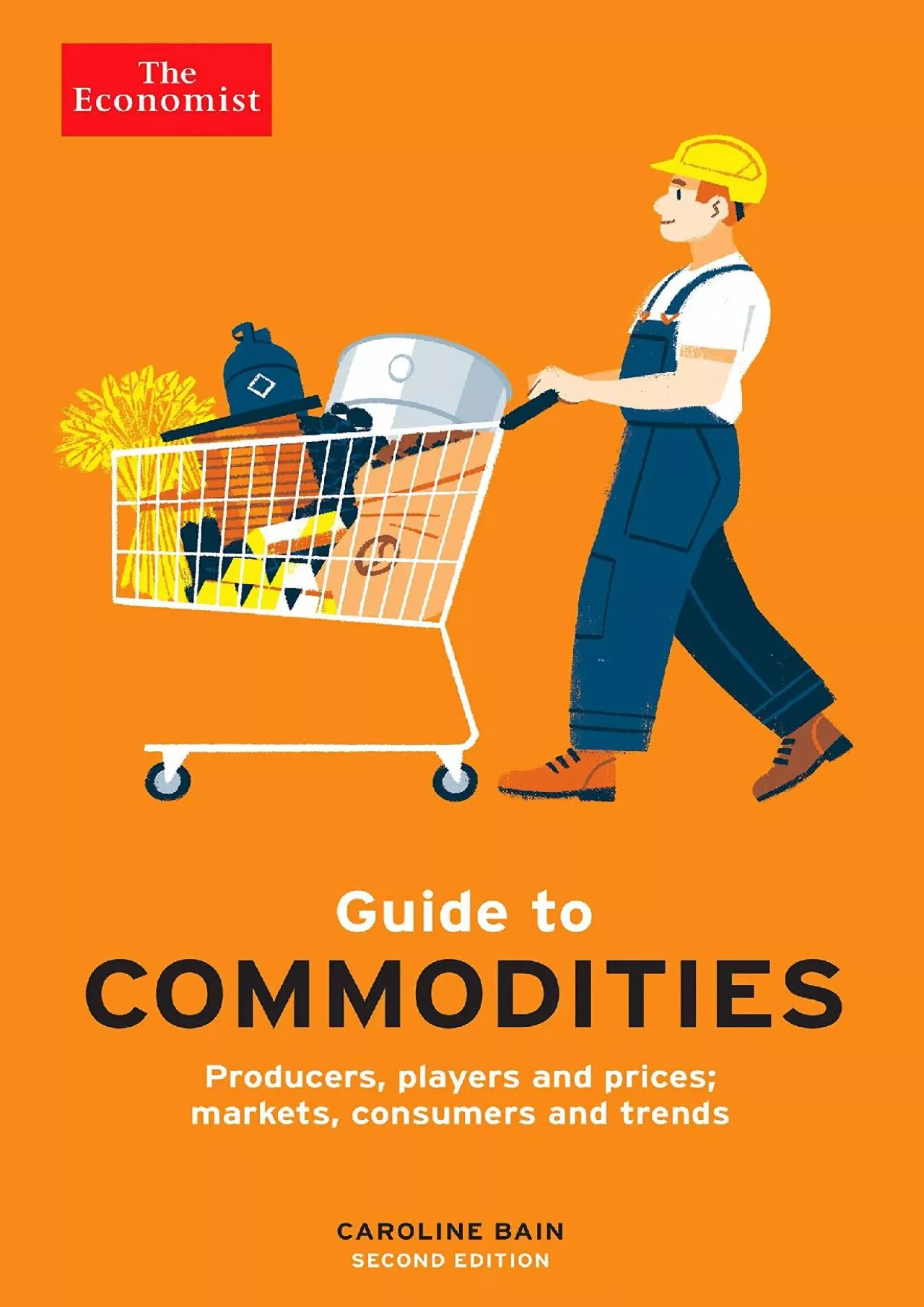The Economist Guide to Commodities 2nd edition: Producers players and prices markets consumers