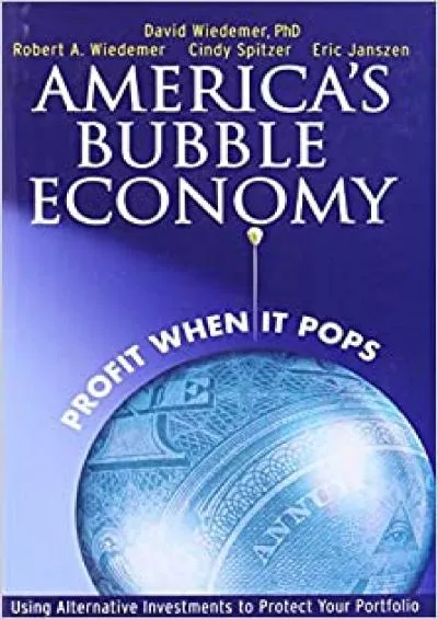 America\'s Bubble Economy: Profit When It Pops