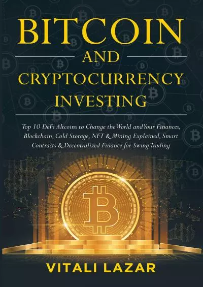 Bitcoin & Cryptocurrency Investing: Top 10 DeFi Altcoins to Change the World and Your FinancesBlockchainCold Storage NFT & Mining ExplainedSmart Contracts ... Swing Trading (Digital Currency Mastery)