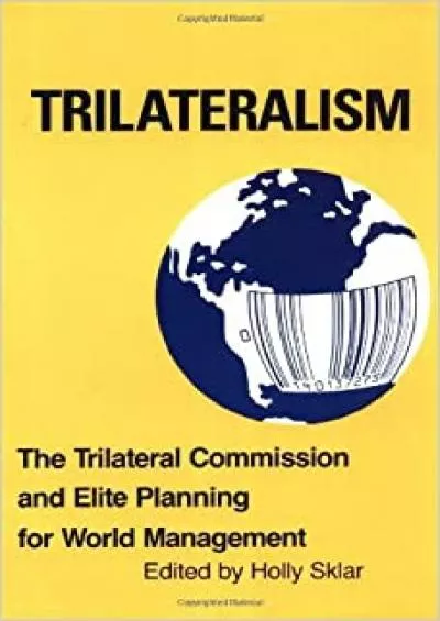 Trilateralism: The Trilateral Commission and Elite Planning for World Management