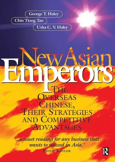 New Asian Emperors: The Overseas Chinese Their Strategies and Competitive Advantages