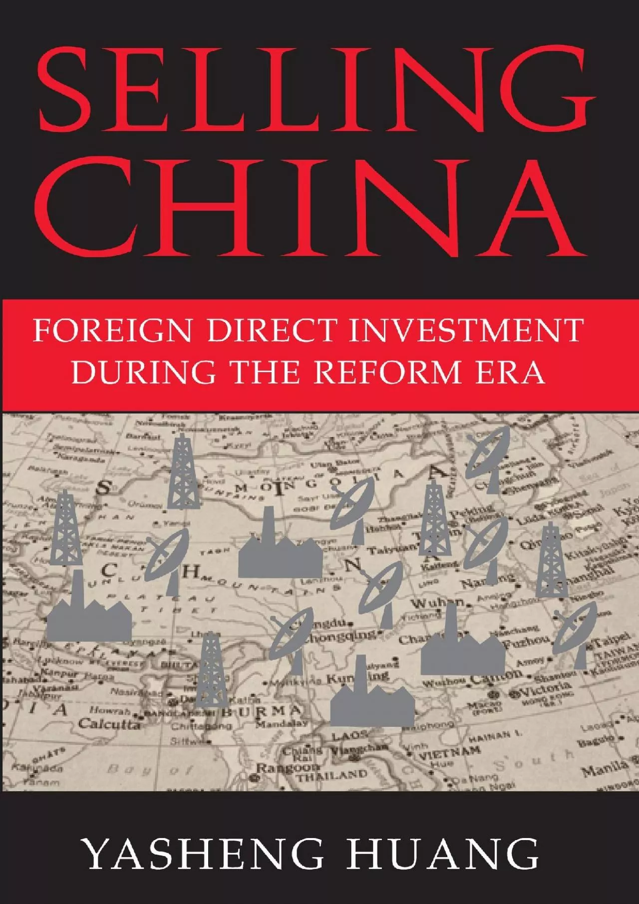 Selling China: Foreign Direct Investment during the Reform Era (Cambridge Modern China