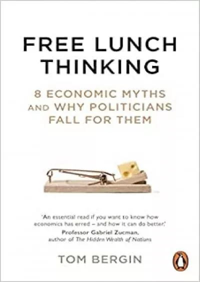 Free Lunch Thinking: How Economists Ruin the Economy