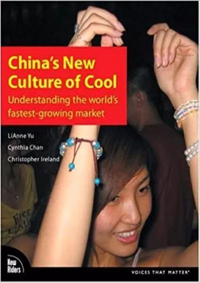 China\'s New Culture of Cool: Understanding the Worlds Fastest-growing Market
