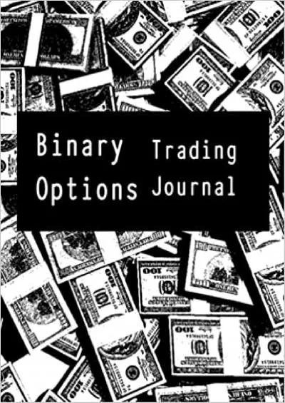 BINARY TRADING OPTION JOURNAL: Day Trading & Investing for active traders of stocks options futures and forex