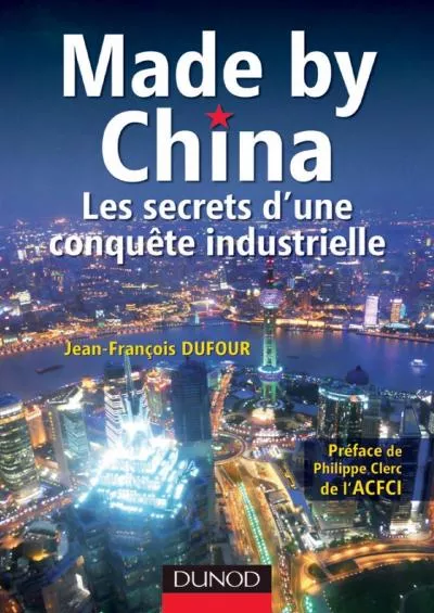 Made by China : Les secrets d\'une conquÃªte industrielle (Hors Collection) (French Edition)