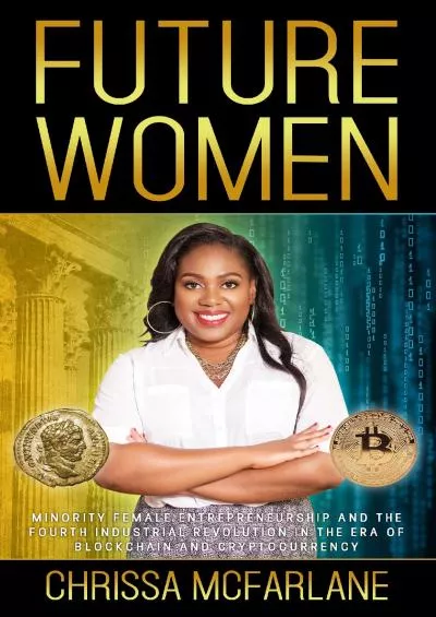 FUTURE WOMEN: Minority Female Entrepreneurship and the Fourth Industrial Revolution in the era of Blockchain and Cryptocurrency