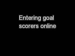 Entering goal scorers online