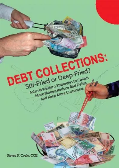 Debt Collections: Stir-Fried or Deep-Fried? Asian & Western Strategies to Collect More