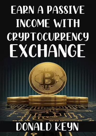 Earn a Passive Income with Cryptocurrency Exchange