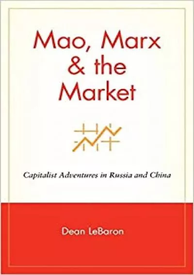 Mao Marx & the Market: Capitalist Adventures in Russia and China
