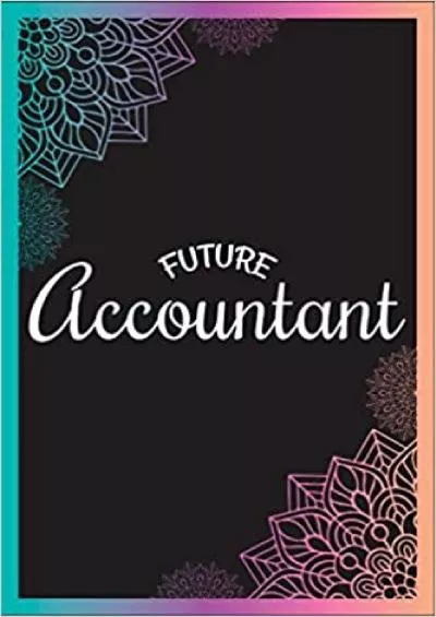 Future Accountant: Accountant Notebook Journal For Accounting / CPA Students | Appreciation/ Graduation Gifts For Men & Women