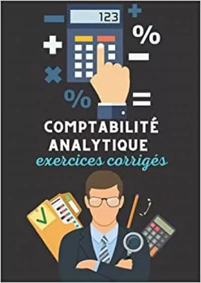 comptabilitÃ© analytique exercices corrigÃ©s: annotÃ©es/ 5 sÃ©ries d\'exercices du comptabilitÃ© analytique avec corrigÃ©s dÃ©taillÃ©s (French Edition)