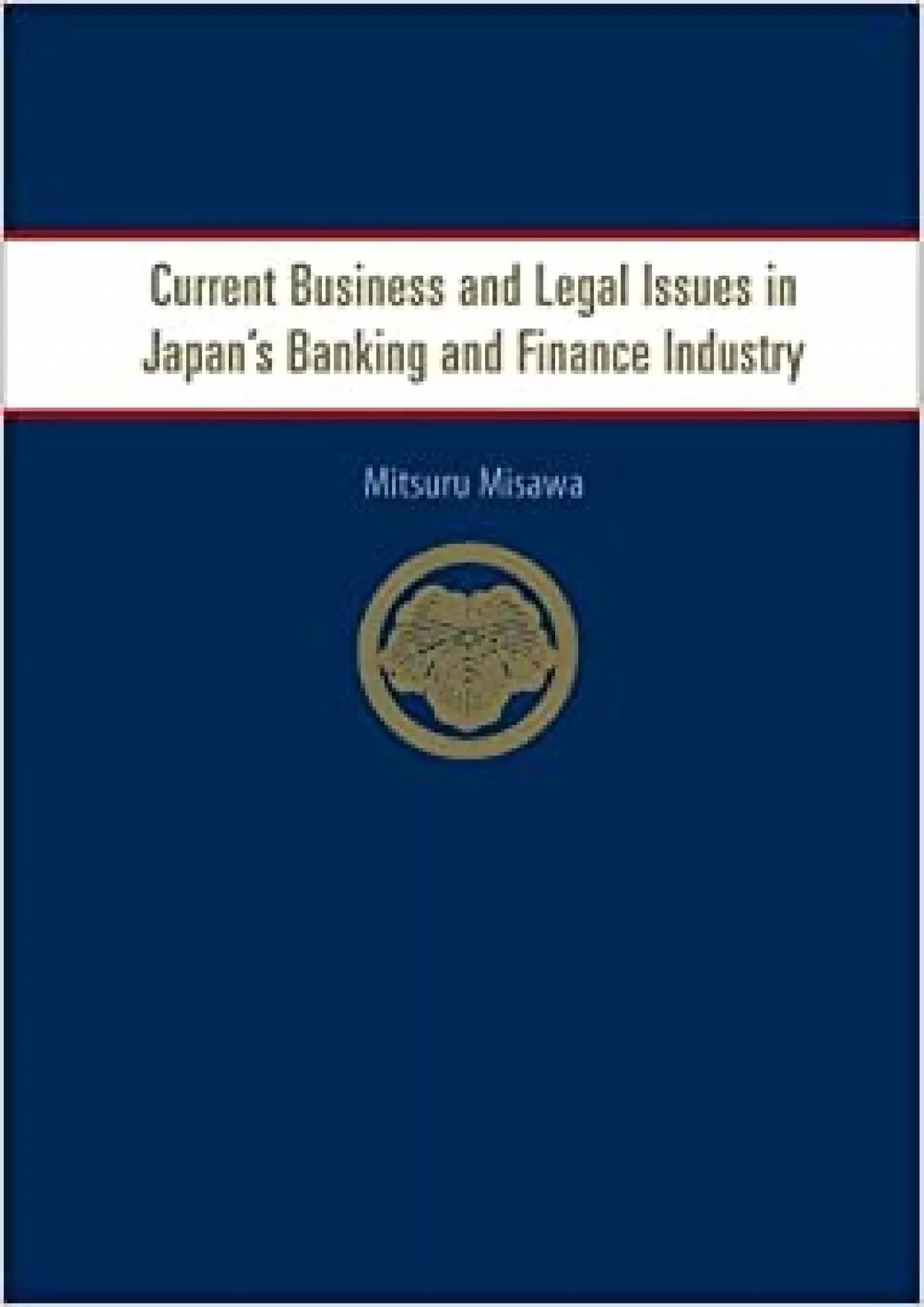 Current Business and Legal Issues in Japan\'s Banking and Finance Industry
