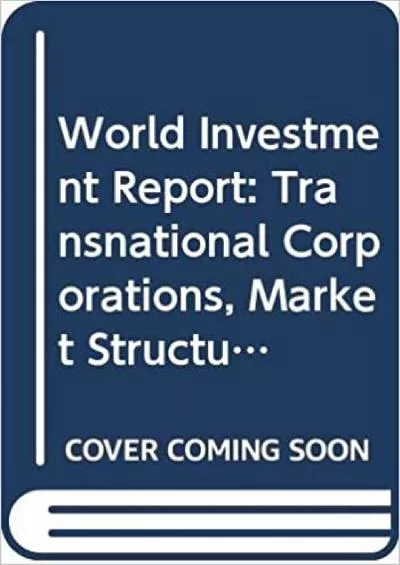 World Investment Report 1997: Transnational Corporations Market Structure and Competition Policy