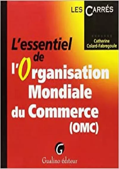 l\'essentiel de l\'organisation mondiale du commerce (LES CARRES ROUGE)