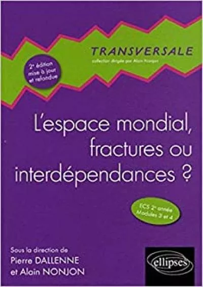 L\'espace mondial fractures ou interdÃ©pendances ? 2e Ã©dition mise Ã  jour et refondue (TRANSVERSALE)