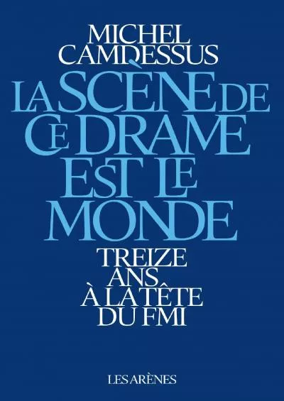 La ScÃ¨ne de ce drame est le monde (AR.ENQ.JUDICIAI) (French Edition)