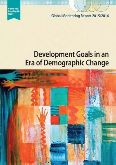 Global Monitoring Report 2015/2016: Development Goals in an Era of Demographic Change