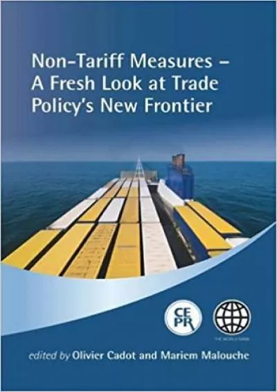 Non-tariff Measures - A Fresh Look at Trade Policy\'s New Frontier