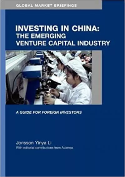 Investing in China: The Emerging Venture Capital Market (Global Market Briefings Series)