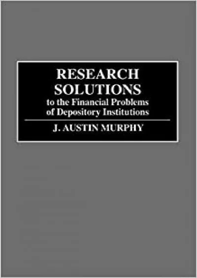 Research Solutions to the Financial Problems of Depository Institutions (Contributions
