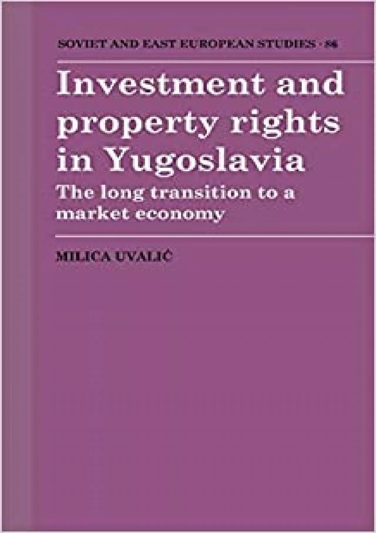 Investment and Property Rights in Yugoslavia: The Long Transition to a Market Economy