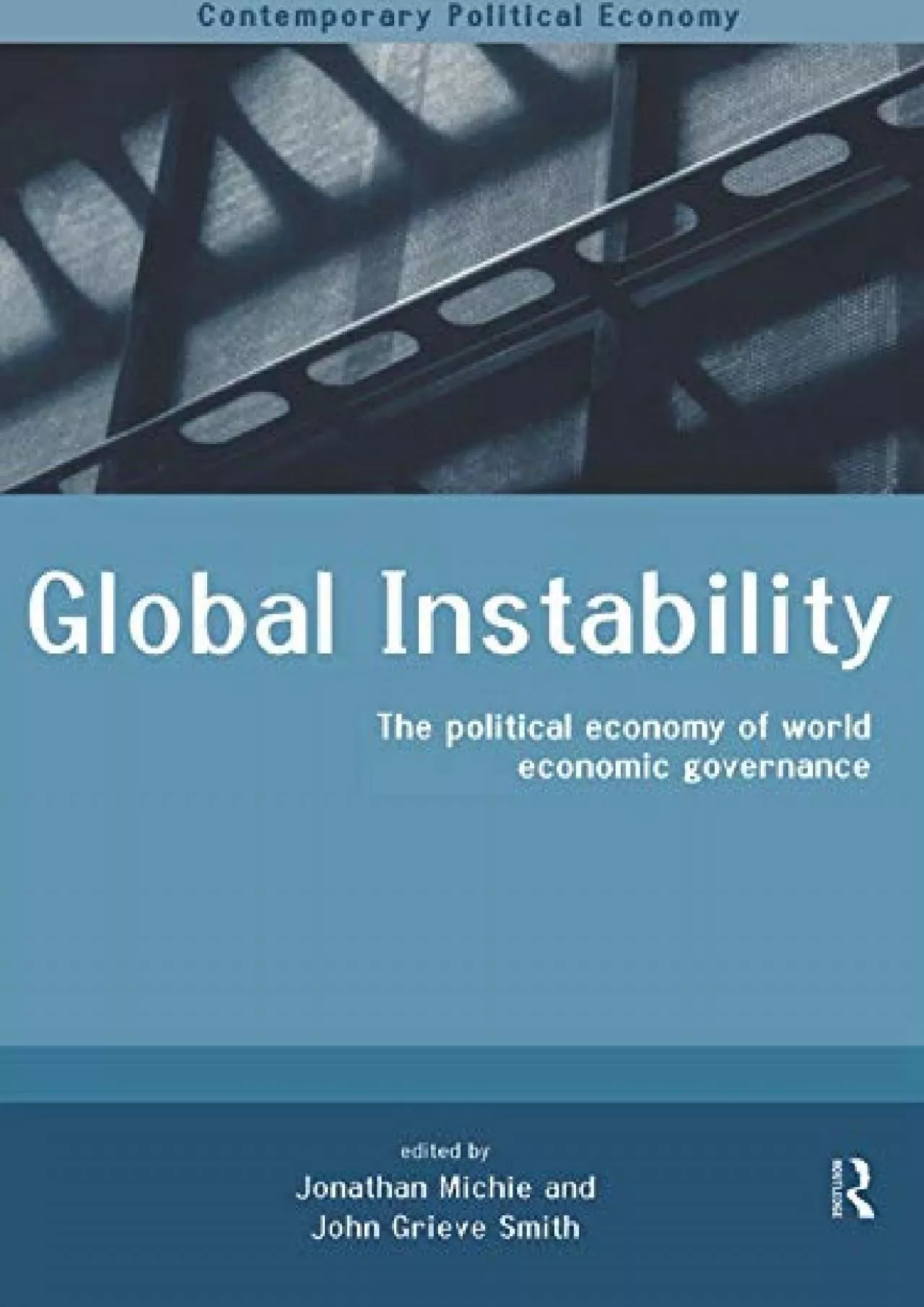 Global Instability: The Political Economy of World Economic Governance (Routledge Studies