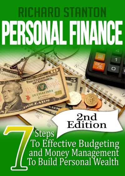 Personal Finance: 7 Steps To Effective Budgeting and Money Management To Build Personal Wealth
