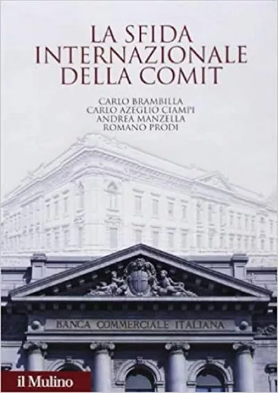 La sfida internazionale della Comit. La Banca commerciale italiana agli albori della globalizzazione