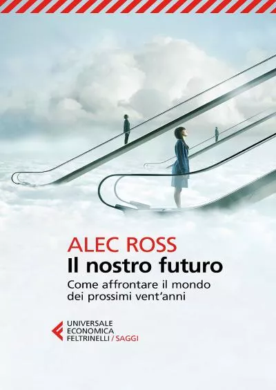 Il nostro futuro: Come affrontare il mondo dei prossimi vent\'anni (Italian Edition)