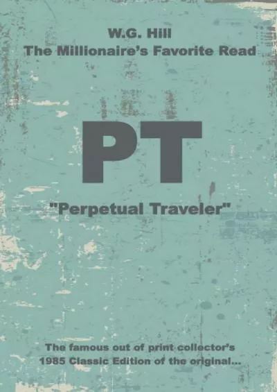 PT: Perpetual Traveler - Historic - W.G. Hill