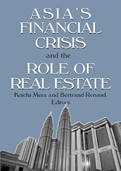 Asia\'s Financial Crisis and the Role of Real Estate