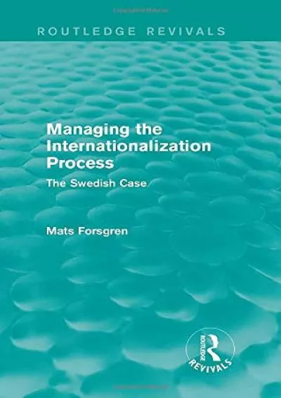 Managing the Internationalization Process (Routledge Revivals): The Swedish Case