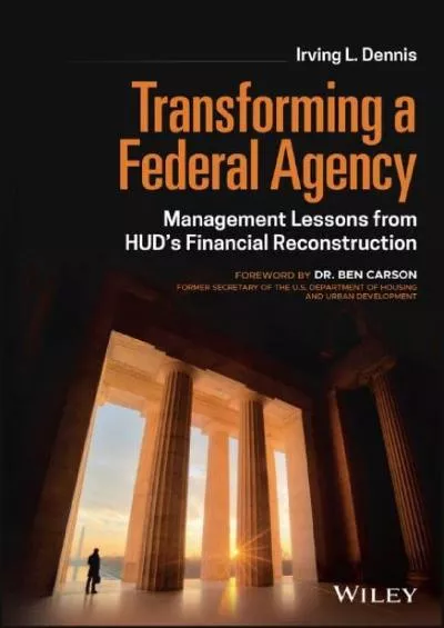 Transforming a Federal Agency: Management Lessons from HUD\'s Financial Reconstruction