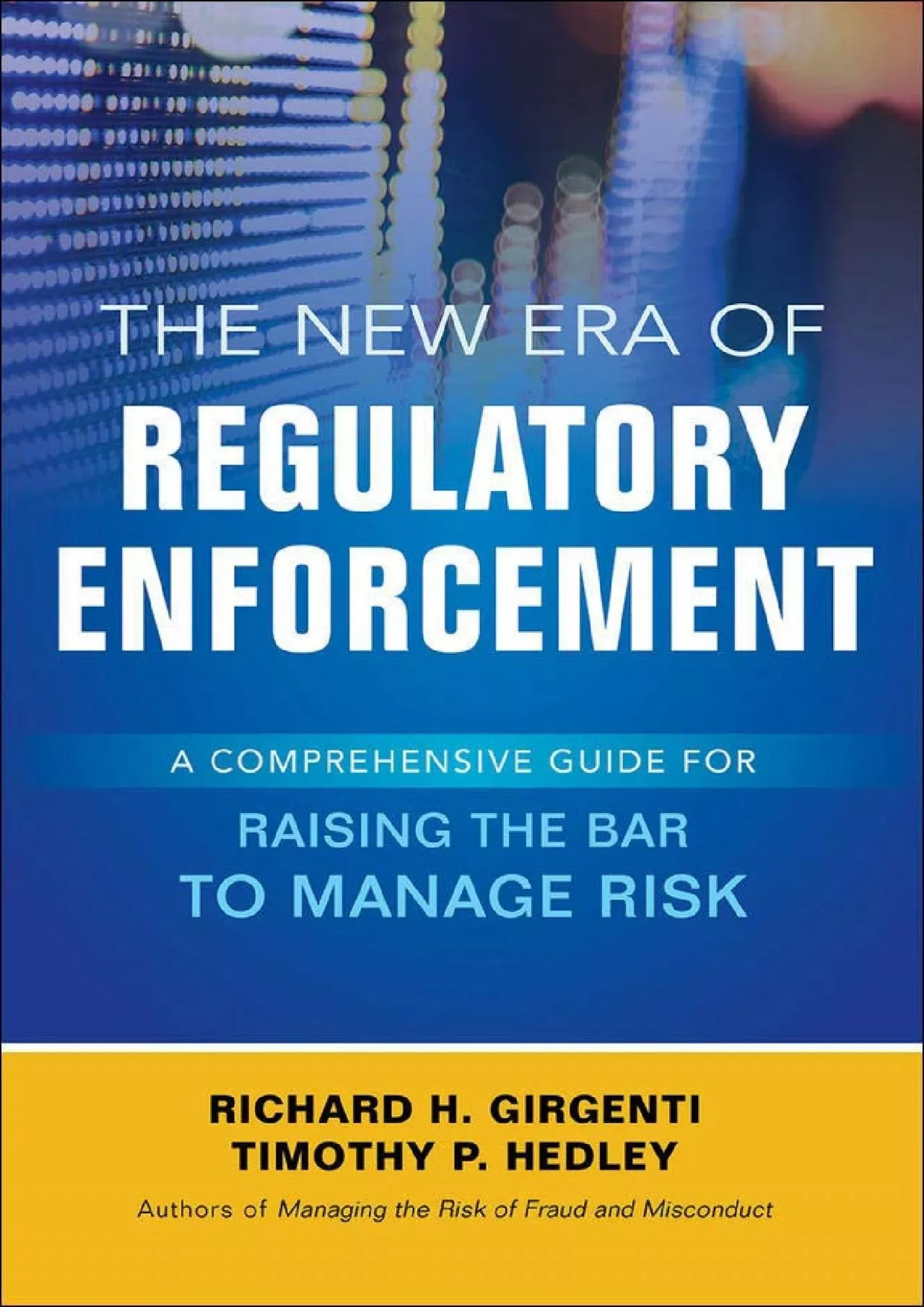 The New Era of Regulatory Enforcement: A Comprehensive Guide for Raising the Bar to Manage