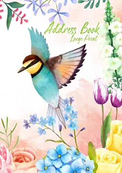 Address Book Large Print: Big A-Z Alphabetical Index Easy And Clearly To Use Good For Seniors Or Vision-Impaired : Bird Watercolor Cover Design