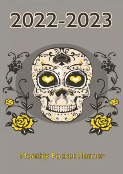 2022-2023 Monthly Pocket Planner: Sugar Skull Cover Design 2 Year Monthly Planner with