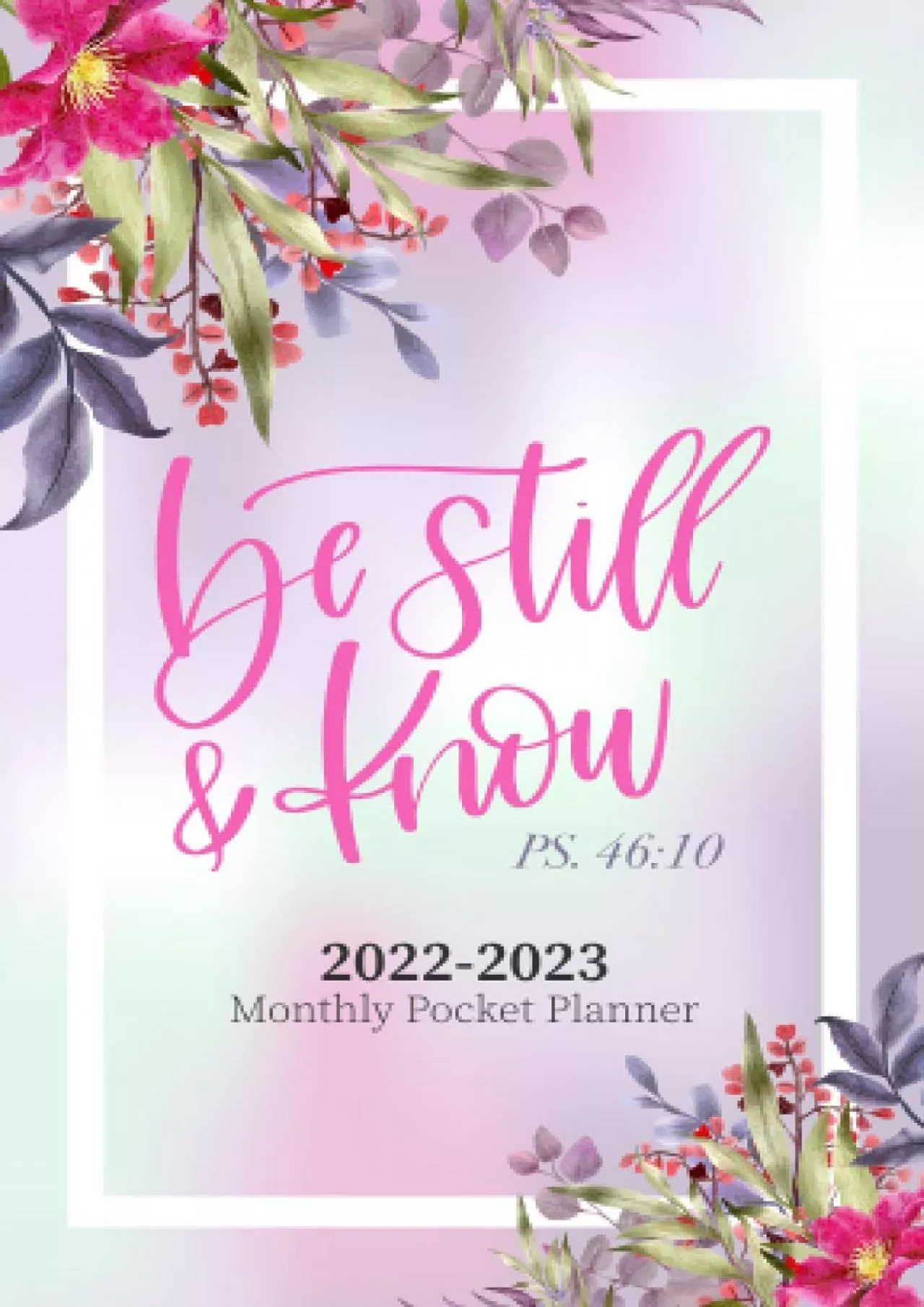 PDF-2022-2023 Monthly Pocket Planner: Be Still & Know Cover Design 2 Year Planner Small for