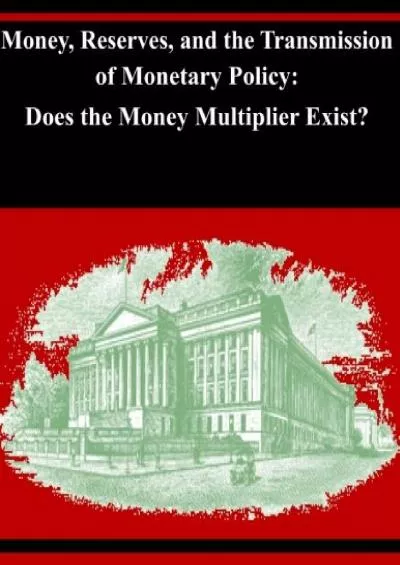 Money Reserves and the Transmission of Monetary Policy: Does the Money Multiplier Exist?