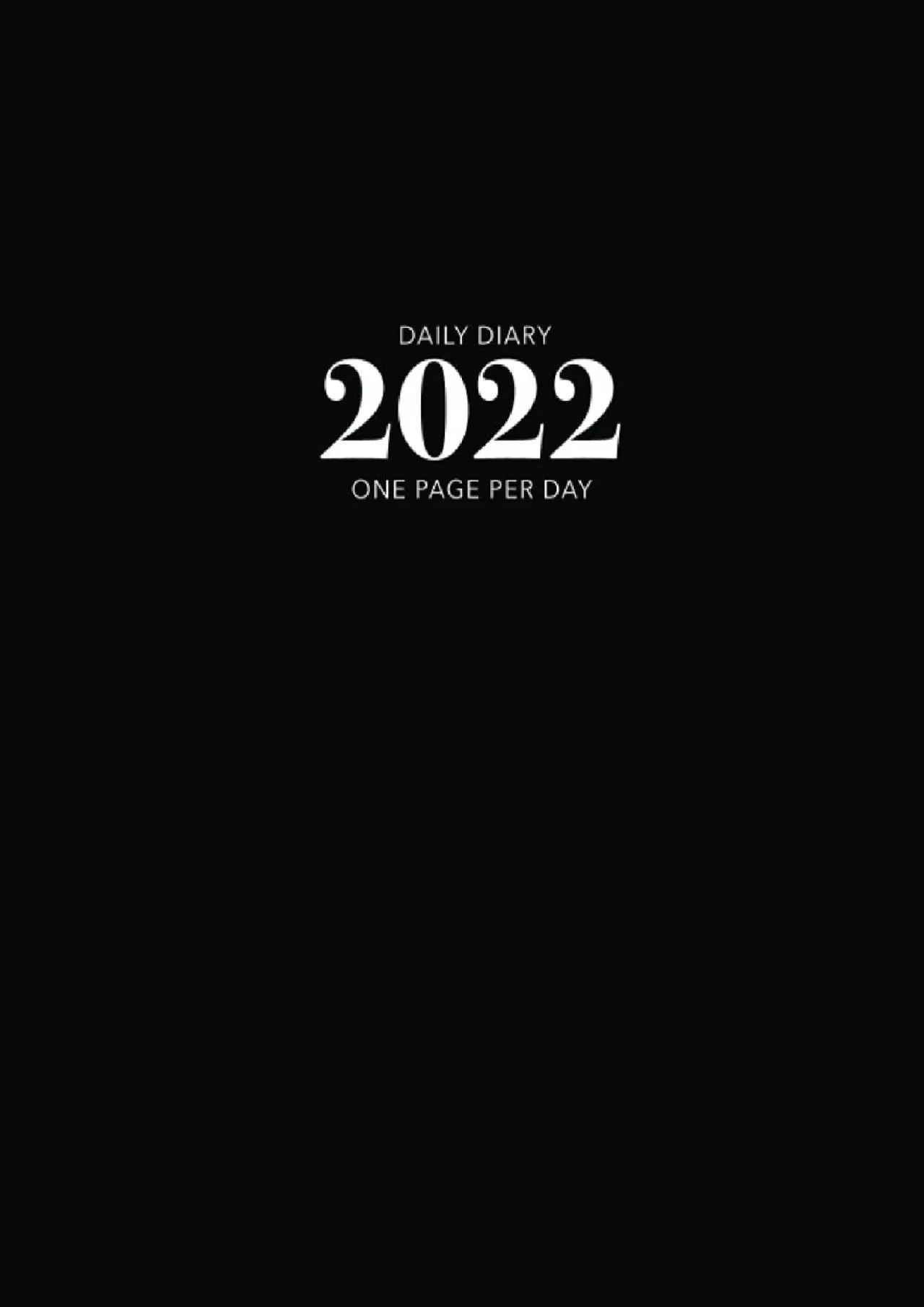 2022 Daily Diary One Page Per Day: Black Cover | 365 Days Fully Lined with Dated | 2022