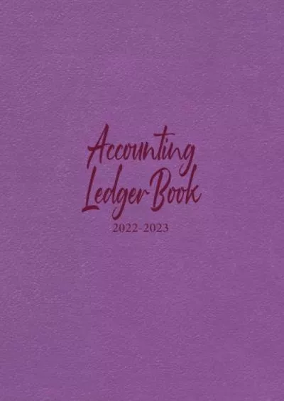 Accounting Ledger Book 2022-2023: Simple Accounting Ledger Book for Bookkeeping and Small