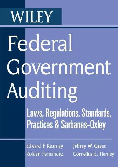 Federal Government Auditing: Laws Regulations Standards Practices & Sarbanes-Oxley