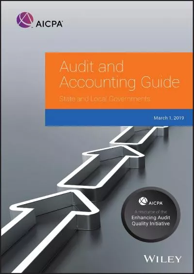 Audit and Accounting Guide: State and Local Governments 2019 (AICPA Audit and Accounting Guide)